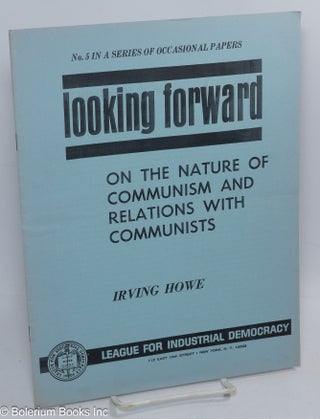 Cat.No: 252107 Looking Forward: On the Nature of Communism and Relations with Communists....