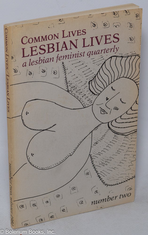 Cat.No: 252118 Common Lives/Lesbian Lives: a lesbian feminist quarterly; #2, Winter 1981. Judith Schenck, Paula Gottlieb, Cindy Friedman, Anne lee.