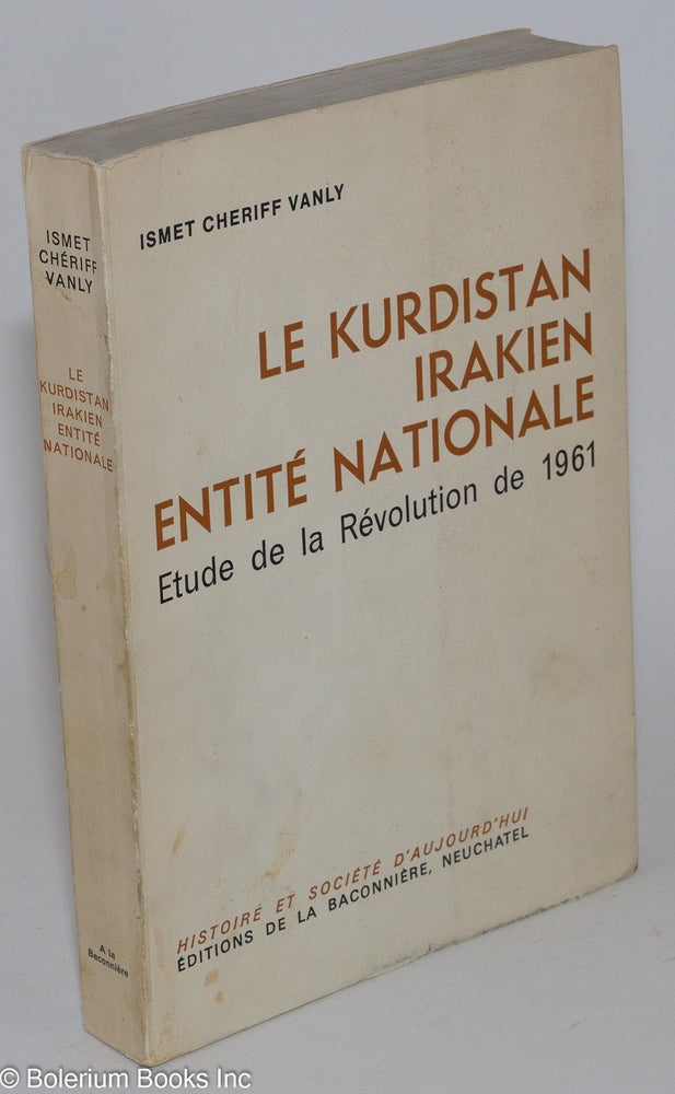Cat.No: 252143 Le Kurdistan Irakien Entite Nationale: Etude de la Revolution de 1961. Ismet Cheriff Vanly.