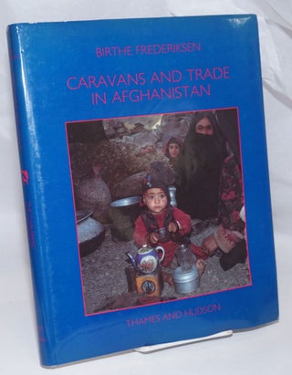 Cat.No: 252159 Caravans and Trade in Afghanistan; the changing life of the nomadic...