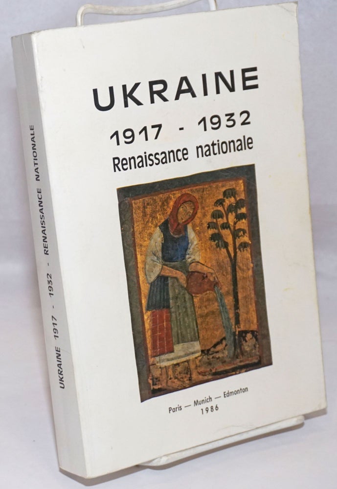 Cat.No: 252404 Actes du Colloque: La Renaissance Nationale et Culturelle en Ukraine de 1917 aux Annees 1930 (Paris, 25 et 26 novembre 1982)