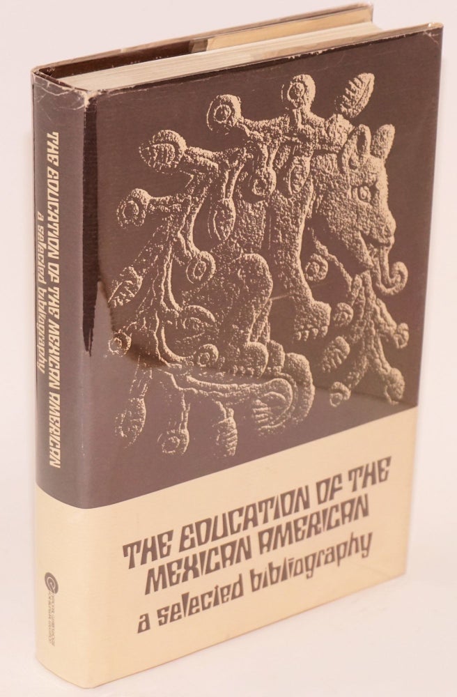 Cat.No: 25248 The Education of the Mexican American: a selected bibliography. Mario A. Lupita G. Villarreal Benítez.