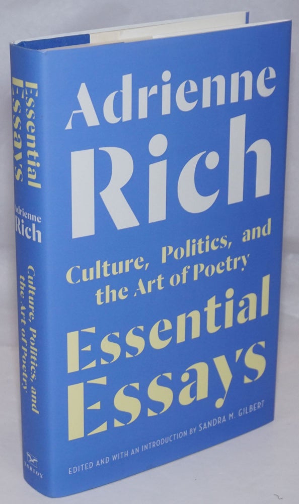 Cat.No: 252516 Essential Essays: culture, politics, and the art of poetry. Adrienne Rich, edited, Sandra M. Gilbert.