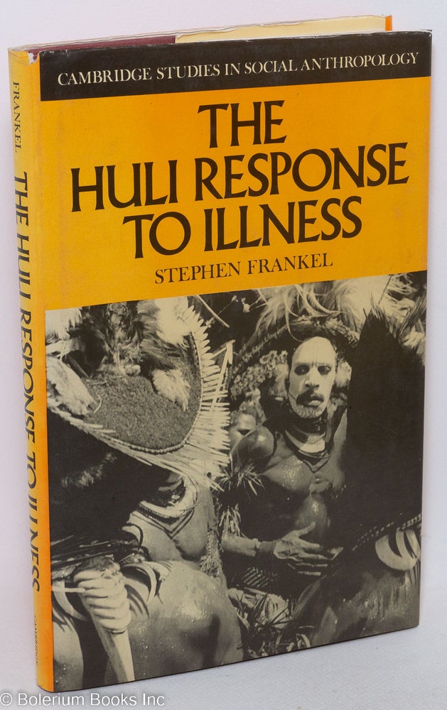 Cat.No: 252552 The Huli Response to Illness. Stephen Frankel.