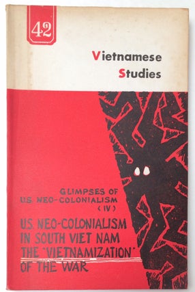 Cat.No: 252600 Vietnamese studies: No. 42. Glimpses of U. S. neo-colonialism (vol. IV)....