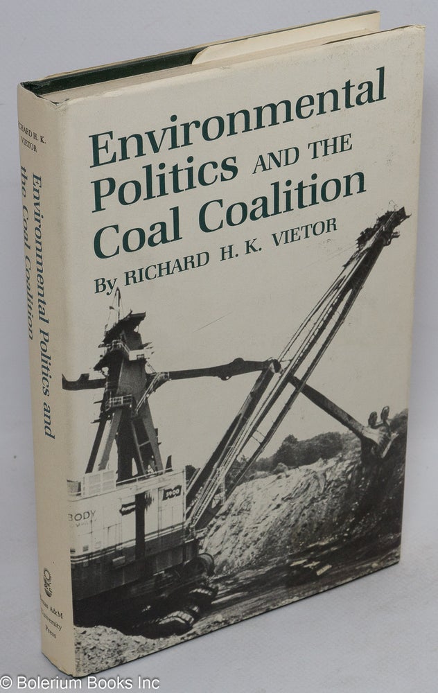 Cat.No: 25266 Environmental politics and the coal coalition. Richard H. K. Vietor.