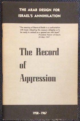 Cat.No: 252781 The Record of Aggression: The Arab Design for Israel's Annihilation....
