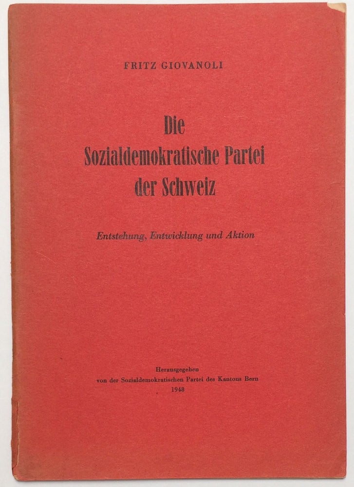 Cat.No: 252799 Die Sozialdemokratische Partei der Schweiz. Entstehung, Entwicklung und Aktion. Fritz Giovanoli.