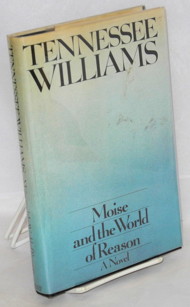 Cat.No: 25280 Moise and the World of Reason: a novel. Tennessee Williams.