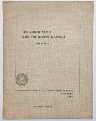 Cat.No: 252801 The Berlin crisis and the United Nations. Louis Henkin