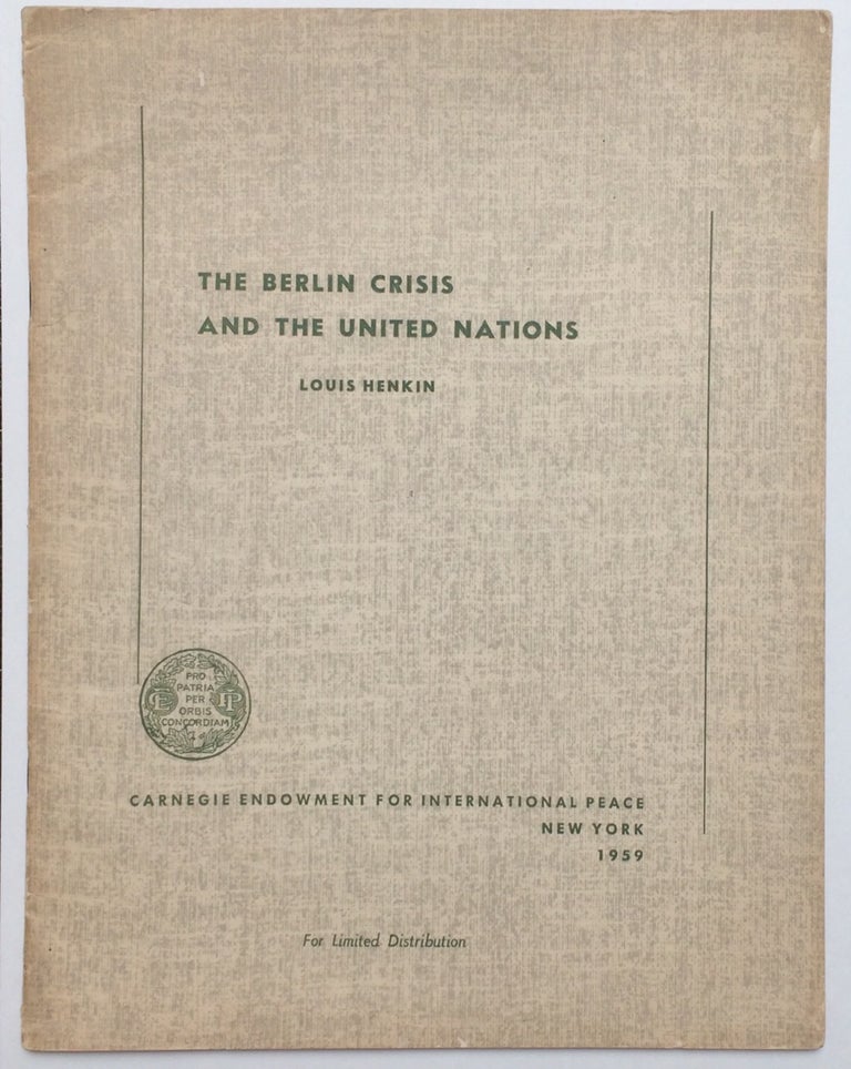 Cat.No: 252801 The Berlin crisis and the United Nations. Louis Henkin.