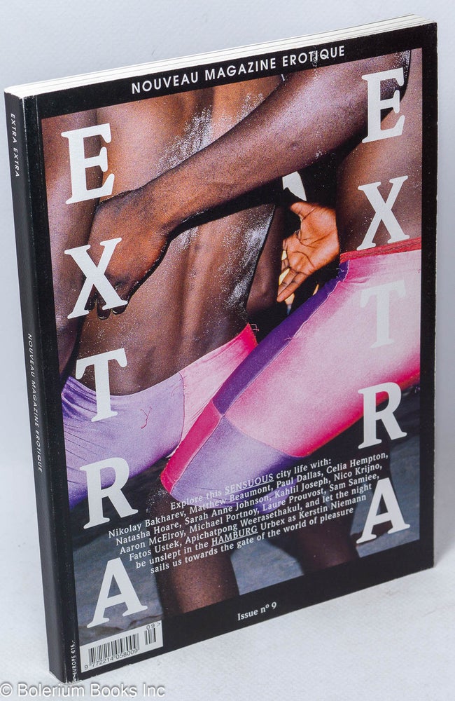 Cat.No: 252818 Extra Extra: nouveau magazine erotique; #9. Justine Gensse, managing, Laure Provost Nico Krinjo, Apichatpong Weerasethakul, Fatos Ustek, Natasha Hoare.