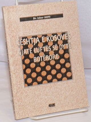 Cat.No: 252823 Ceshtja e Kosoves Gjate Luftes se Dyte Boterore. Izber Hoti