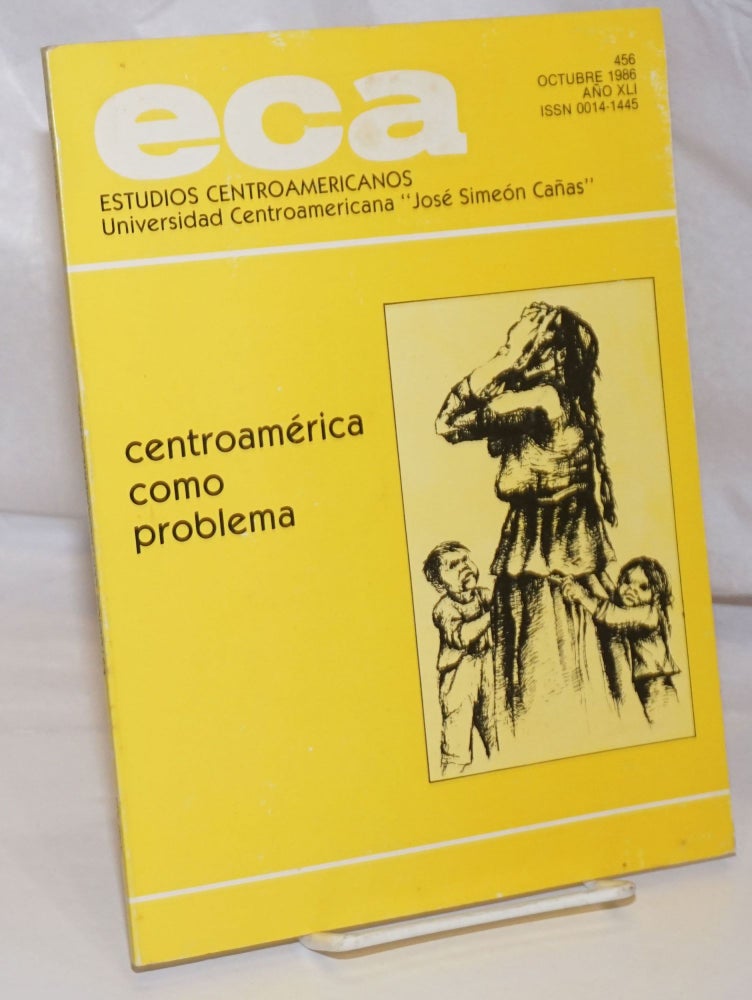Cat.No: 252866 ECA: Estudios Centroamericanos; No. 456, Octubre 1986, Año XLI. Ignacio Ellacuria, director.