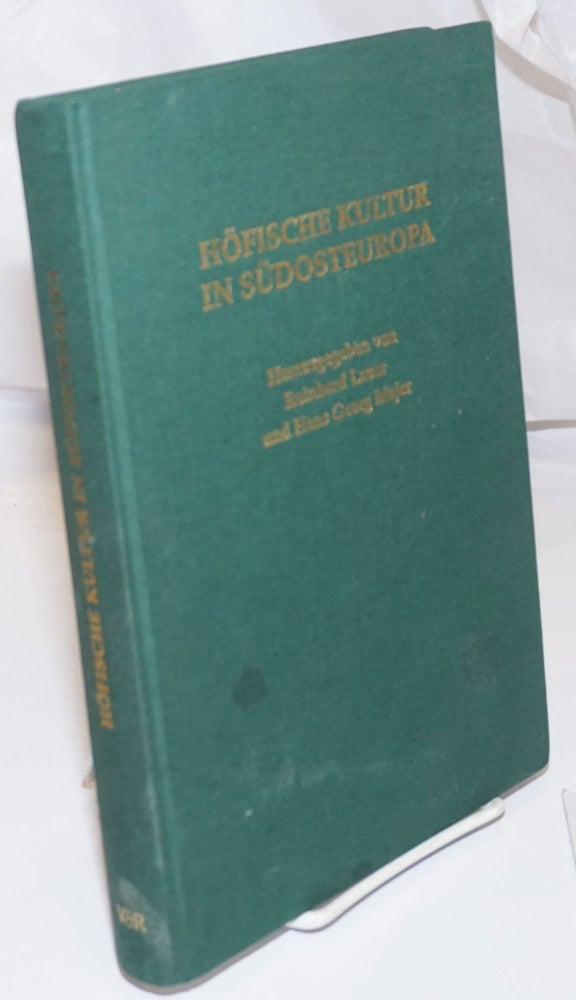 Cat.No: 252978 Hofische Kultur in Sudosteuropa: Bericht der Kolloquien der Sudosteuropa-Kommission 1988 bis 1990. Reinhard Lauer, publishers Hans Georg Majer.