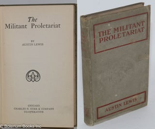 Cat.No: 253 The militant proletariat. Austin Lewis