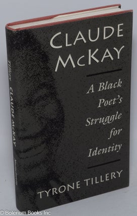 Cat.No: 25301 Claude McKay; a Black poet's struggle for identity. Tyrone Tillery