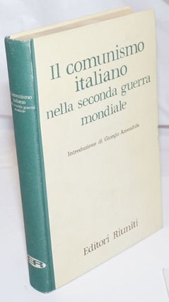 Cat.No: 253029 Il Comunismo Italiano: nella seconda guerra mondiale. Giorgio Amendola,...
