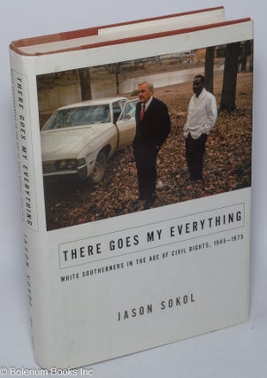 Cat.No: 253054 There Goes My Everything. White Southerners in the Age of Civil Rights,...