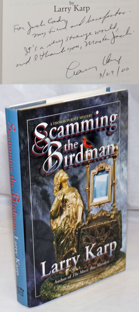 Cat.No: 253064 Scamming the Birdman; a Thomas Purdue mystery [inscribed and signed]. Larry Karp, Jack Cady association.