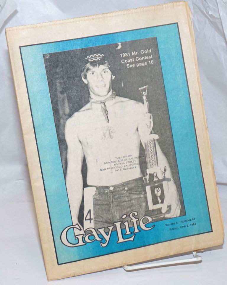 Cat.No: 253088 GayLife: the international gay newsleader; vol. 6, #41, Friday, April 3, 1981; 1981 Mr. Gold Coast Contest. Michael Bergeron, Norton B. Knopf Stephen Kulieke, Bob Damron, Barry Mehler.