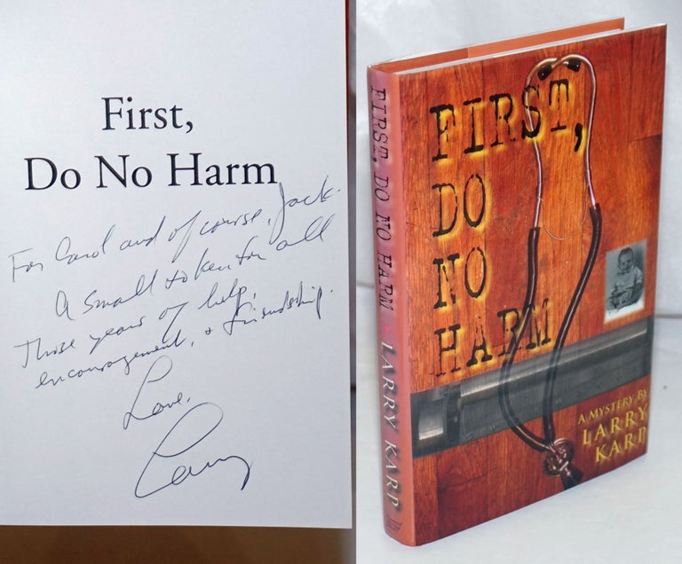 Cat.No: 253137 First Do No Harm: a mystery [inscribed & signed]. Larry Karp, Jack Cady association.