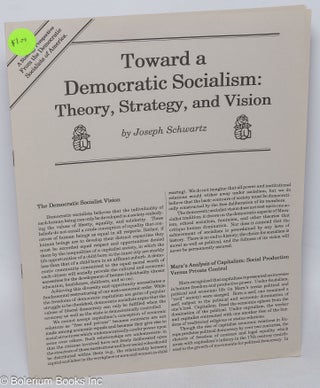 Cat.No: 253186 Toward a Democratic Socialism: theory, strategy, and vision. Joseph M....