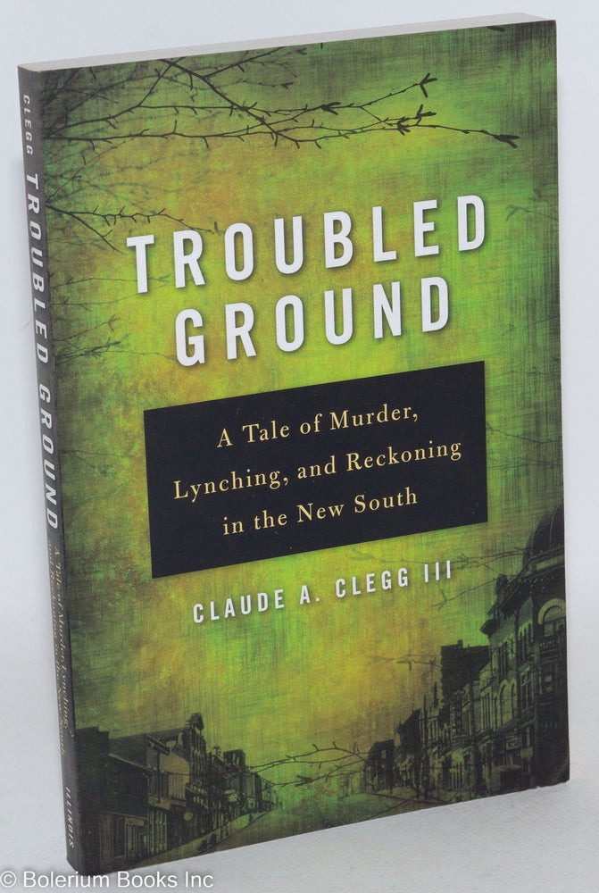 Cat.No: 253299 Troubled Ground. Claude A. Clegg.