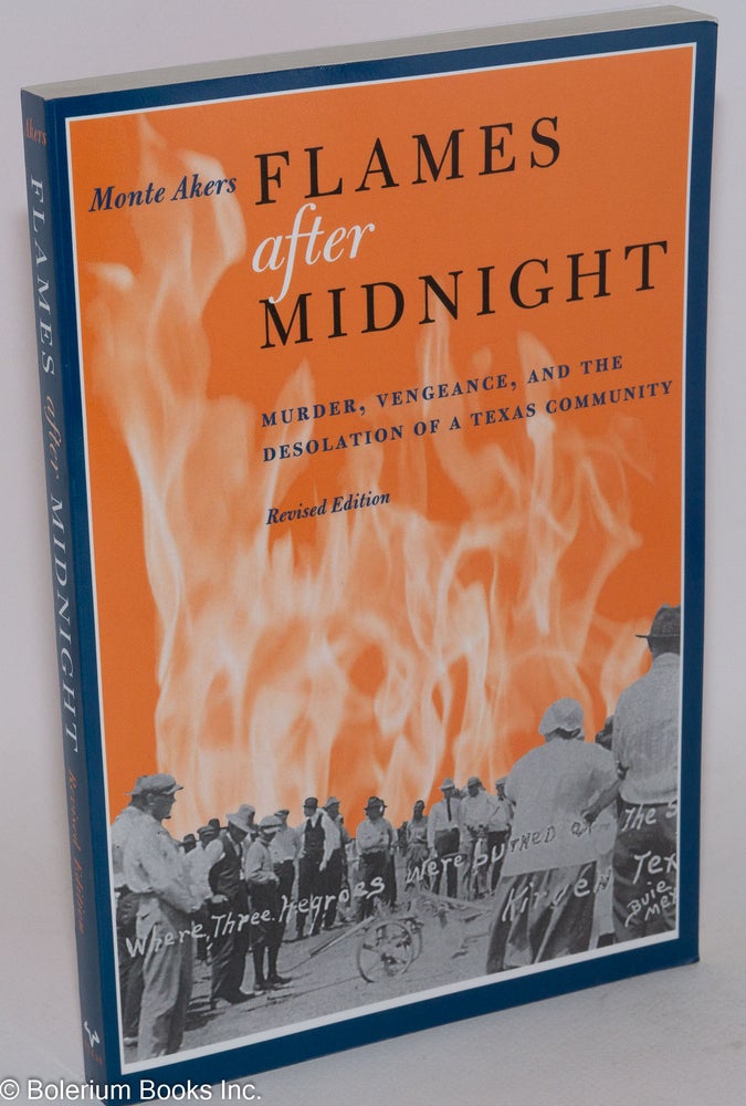 Cat.No: 253306 Flames After Midnight: Murder, Vengeance, and the Desolation of a Texas Community. Monte Akers.