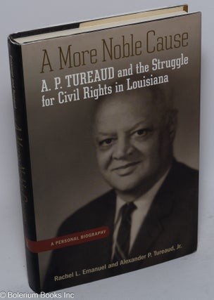 Cat.No: 253342 A More Noble Cause: A. P. Tureaud and the Struggle for Civil Rights in...