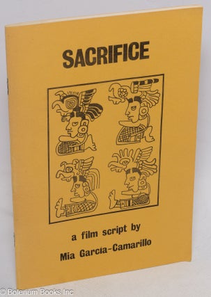 Cat.No: 25343 Sacrifice; a film script. Mia García-Camarillo