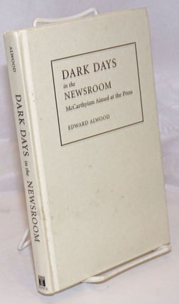 Cat.No: 253436 Dark days in the newsroom: McCarthyism aimed at the press. Edward Alwood