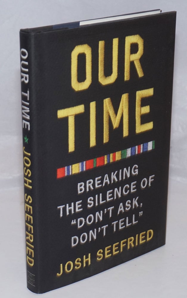 Cat.No: 253483 Our Time: breaking the silence of "Don't Ask, Don't Tell" Josh Seefried.