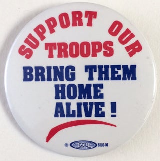 Cat.No: 253568 Support our troops / Bring them home alive! [pinback button