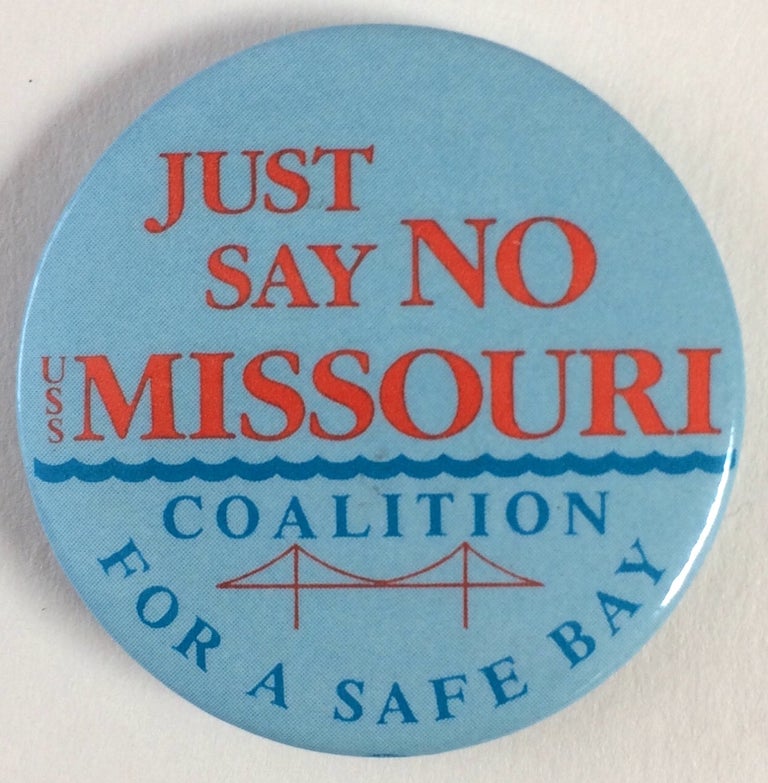 Cat.No: 253575 Just say No / USS Missouri / Coalition for a Safe Bay [pinback button]