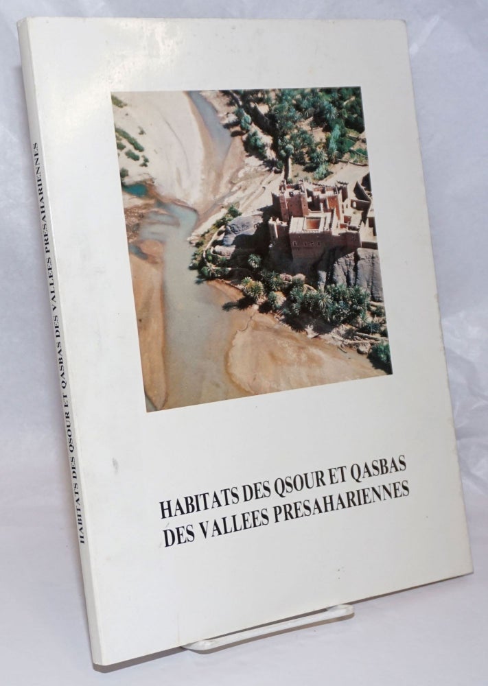 Cat.No: 253650 Habitats des Qsour et Qasbas des Vallees Presahariennes. Said Mouline, sociologue architecte, avec la collaboration de Jean Hensens.