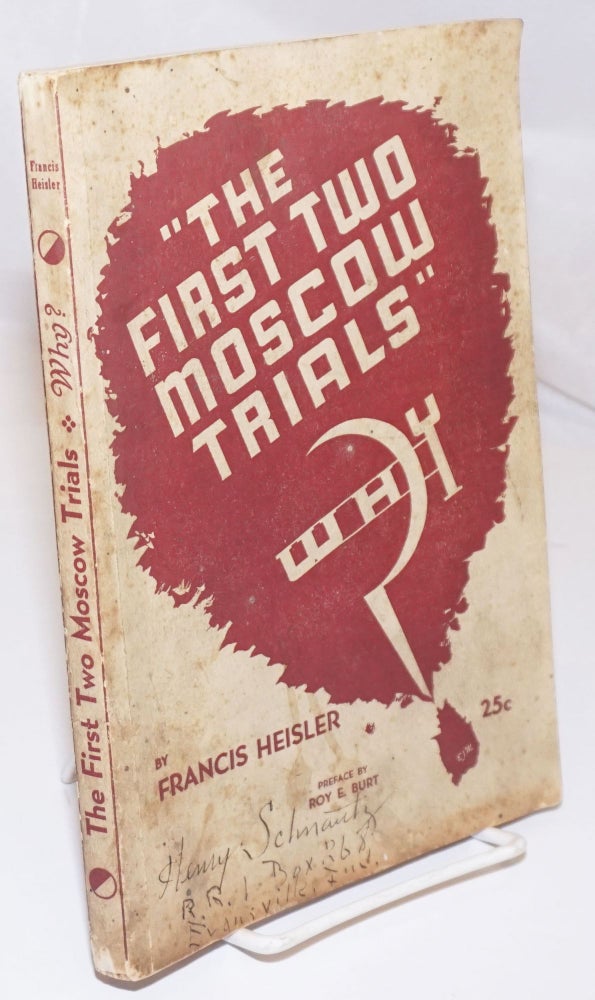 Cat.No: 253748 The first two Moscow trials, why? Preface by Roy E. Burt. Francis Heisler.