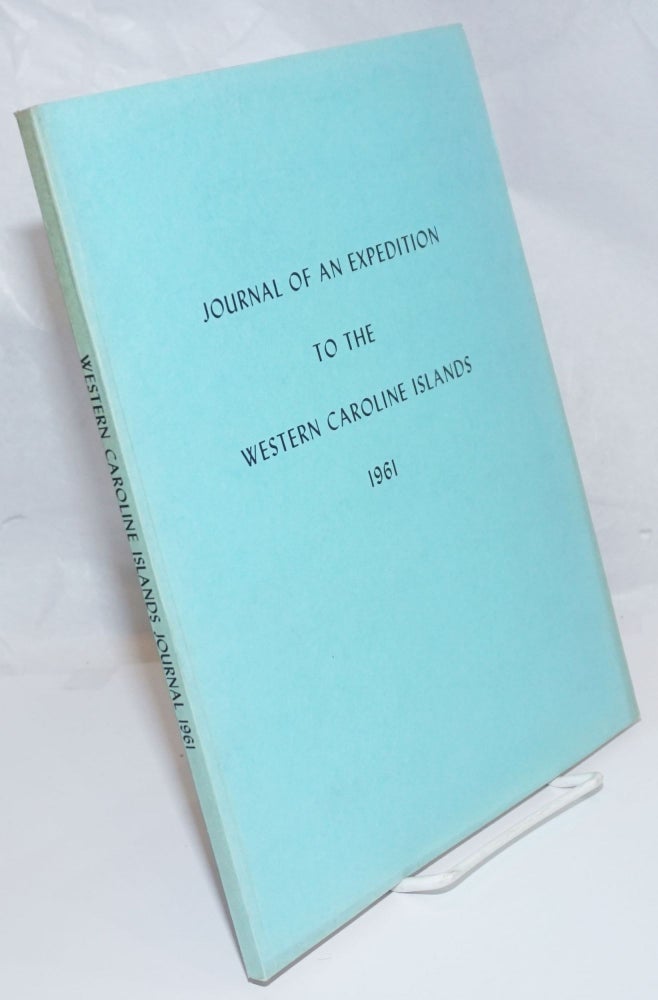 Cat.No: 253774 Journal of an Expedition to the Western Caroline Islands, September 4 to October 1, 1961. Reprinted with index September 1976. D. Carleton Gajdusek.
