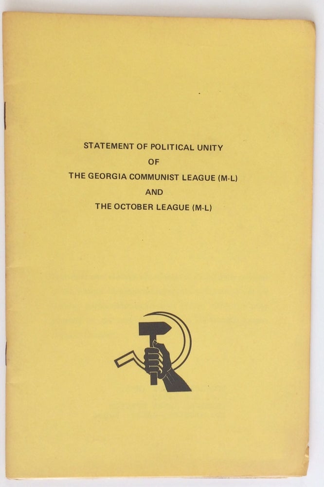 Cat.No: 253790 Statement of political unity of the Georgia Communist League (M-L) and the October League (M-L). This statement of unity was adopted at a joint unity congress of the Georgia Communist League (Marxist-Leninist) and the October League (Marxist-Leninist) in May, 1972. The name adopted by the new organization is the October League (Marxist Leninist. October League, Marxist-Leninist.