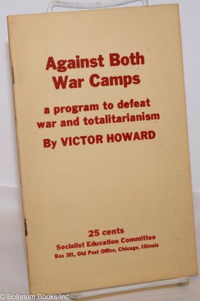 Cat.No: 2538 Against both war camps; a program to defeat war and totalitarianism. Victor...