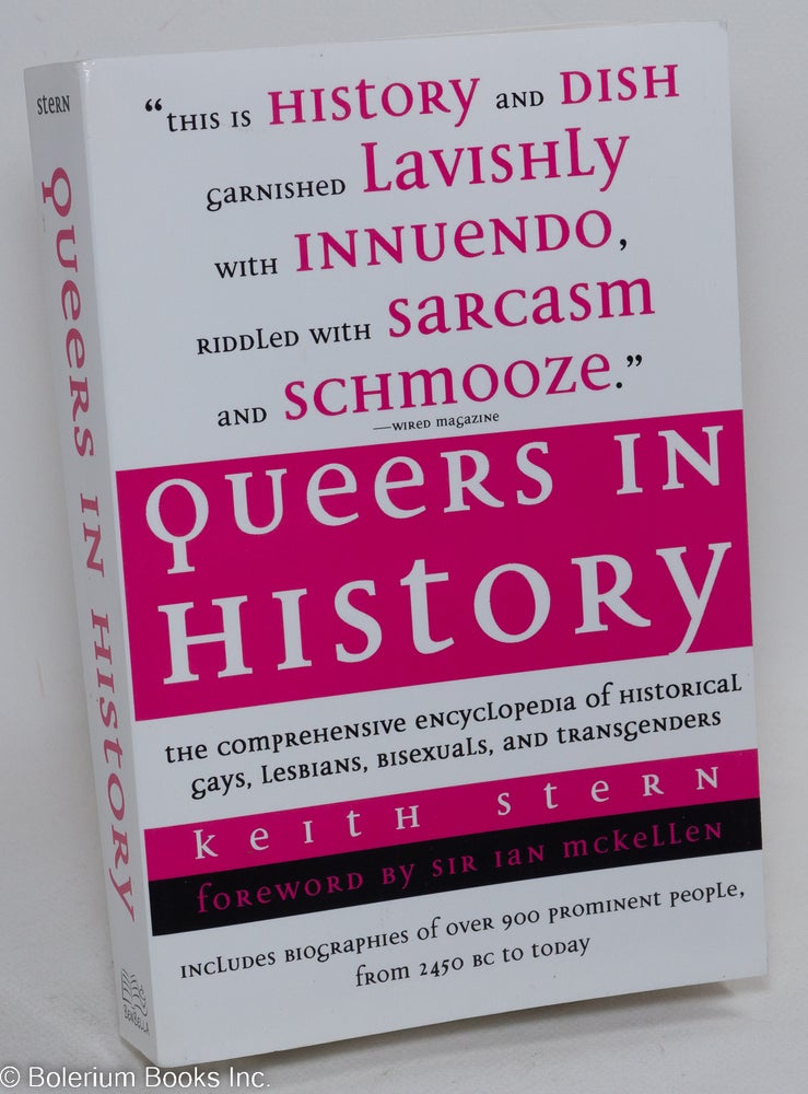 Cat.No: 253828 Queers in History: the comprehensive encyclopedia of historical gays, lesbians, bisexuals, and transgenders. Keith Stern.