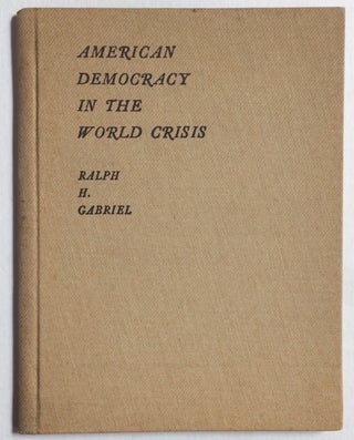 Cat.No: 253897 American democracy in the world crisis. Ralph H. Gabriel