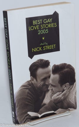 Cat.No: 253940 Best Gay Love Stories 2005. Nick Street, Simon Sheppard Tom Mendicino, Jay...