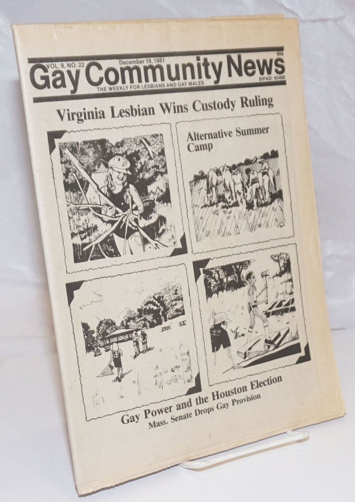 Cat.No: 254082 GCN: Gay Community News; the weekly for lesbians and gay males; vol. 9, #22, December 19, 1981; Virginia Lesbian Wins Custody Hearing. Amy Hoffman, David Morris, Cindy Patton, Larry Goldsmith Jil Clark, Michael Bronski, Richard Burckhardt.