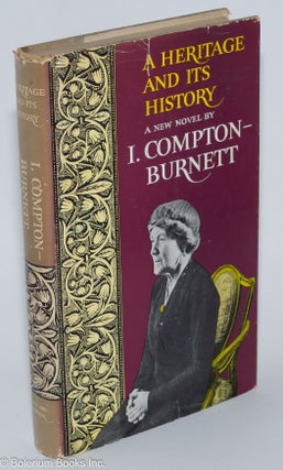 Cat.No: 254268 A Heritage and Its History: a new novel. Ivy Compton-Burnett