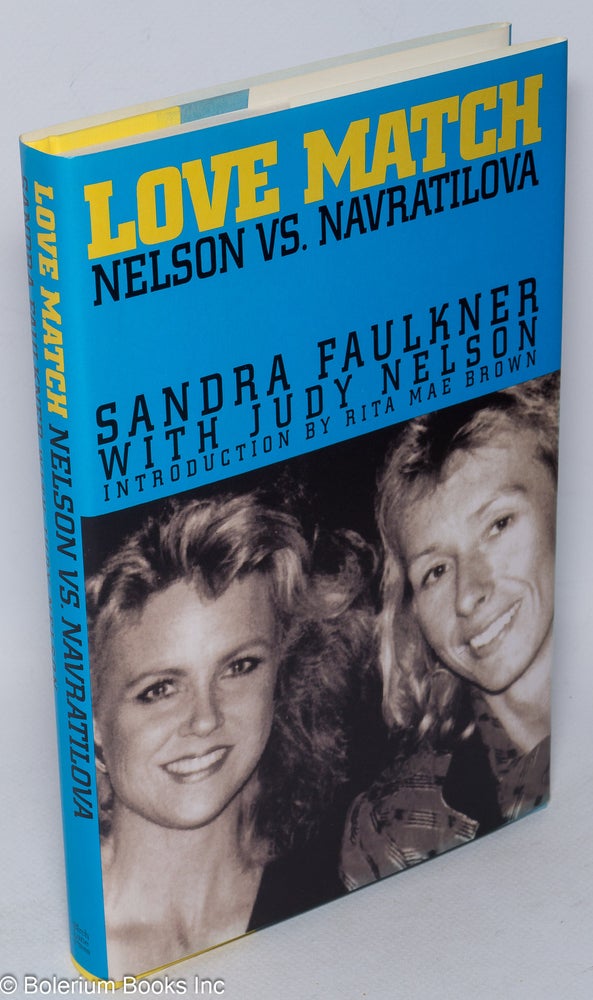 Cat.No: 25428 Love Match: Nelson vs. Navratilova. Sandra Faulkner, Judy Nelson, Rita Mae Brown.