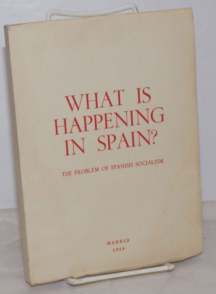Cat.No: 254313 What is happening in Spain? The problem of Spanish socialism