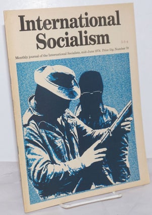 Cat.No: 254353 International Socialism [No. 70, mid-June 1974] Monthly Journal of the...