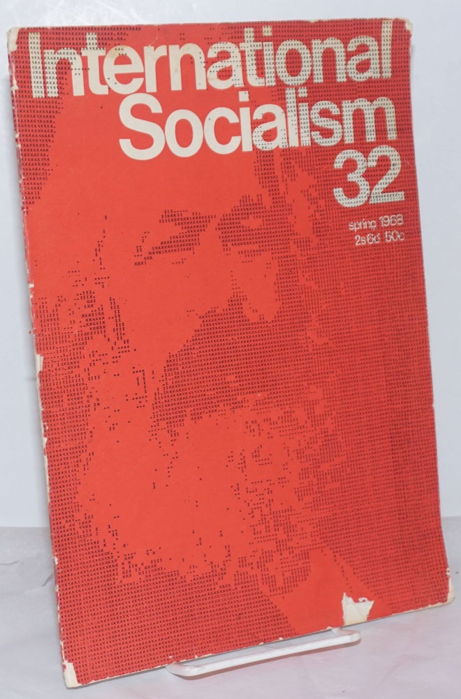 Cat.No: 254355 International Socialism [No. 32, Spring 1968] Monthly Journal of the International Socialists [Britian]. Colin Barker Chris Harman, Anita Sandberg.