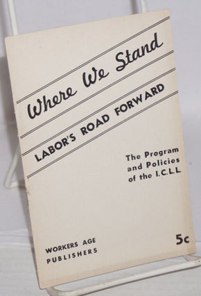 Cat.No: 2544 Where We Stand: labor's road forward, the program and policies of the...